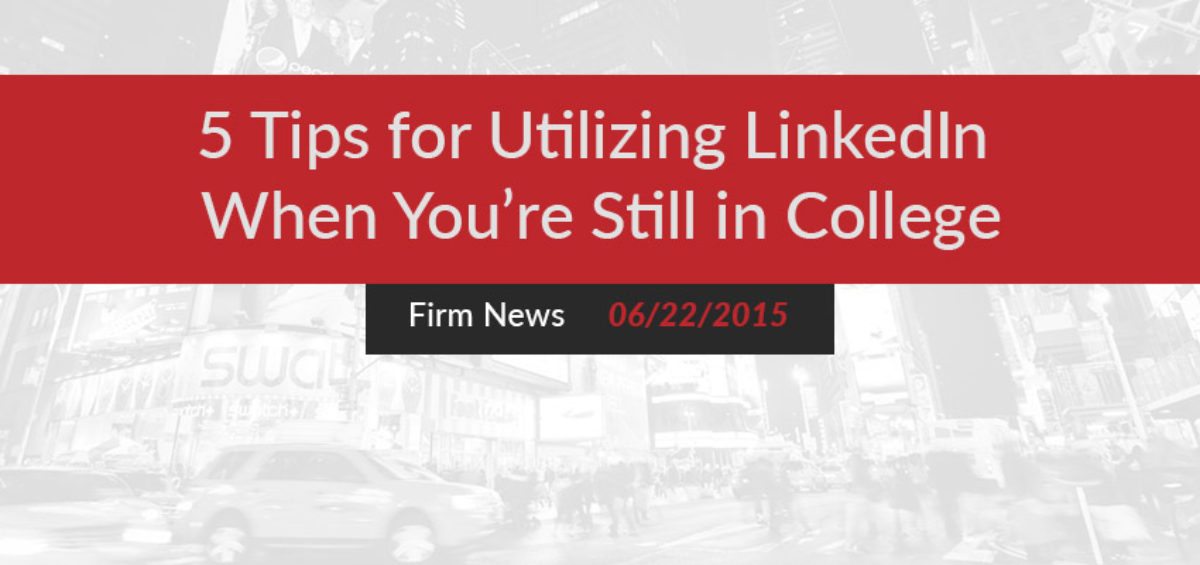 5 Tips for Utilizing LinkedIn When You’re Still in College