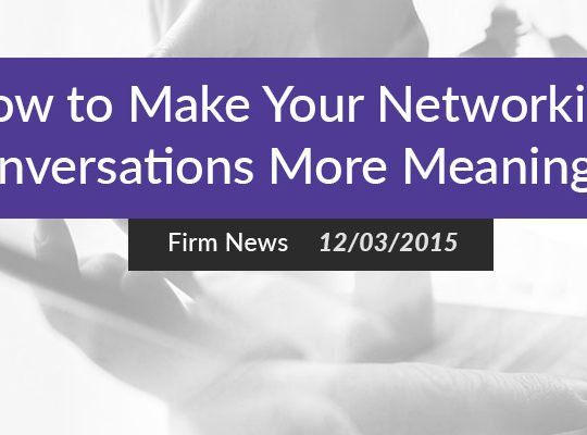 How to Make Your Networking Conversations More Meaningful