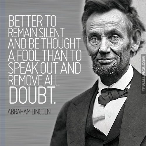 abraham-lincoln-quotes-it-is-better-to-remain-silent-3